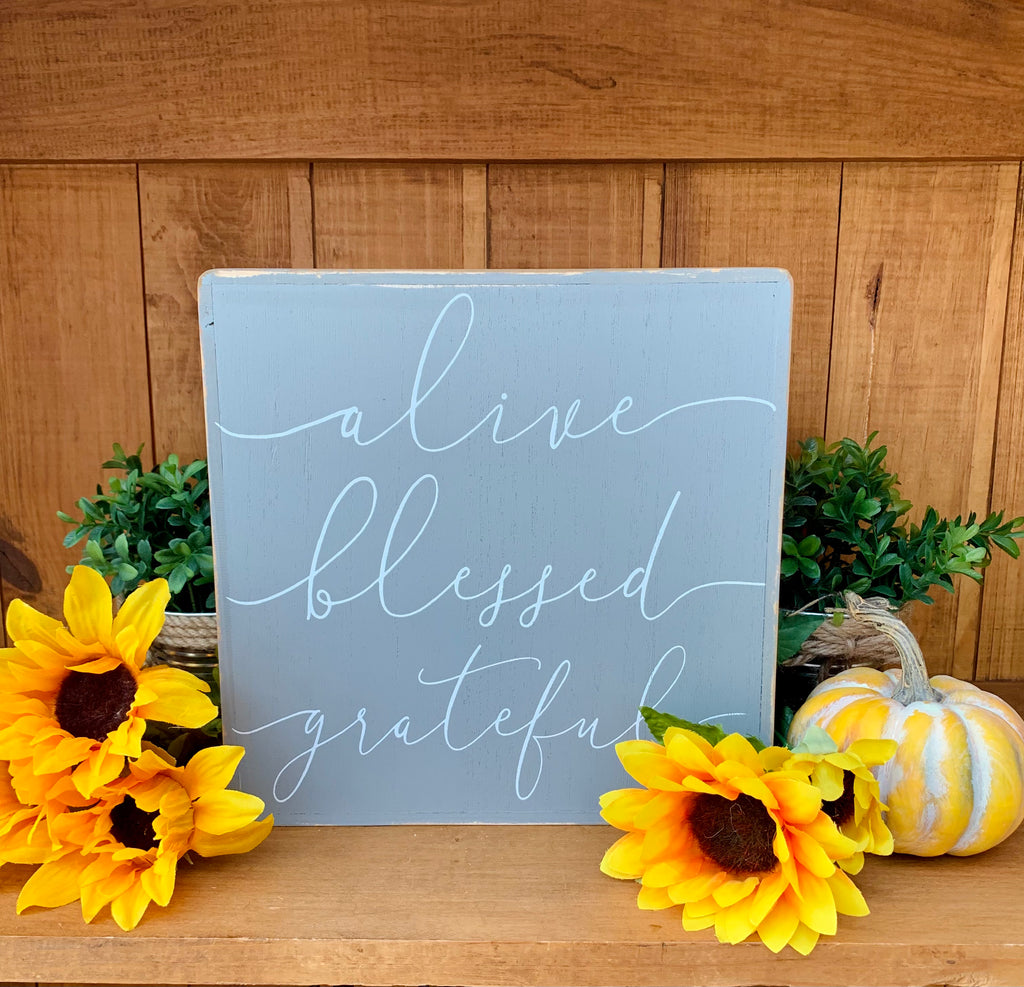 Alive, Blessed Grateful Sign **Not available for shipping - Catching Fireflies Boutique