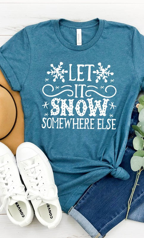 : Let It Snow Somewhere Else Deep Teal Graphic Tee - Catching Fireflies Boutique