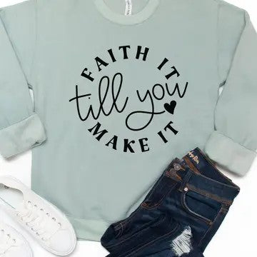 @/ Faith It Till You Make It Sage Graphic Sweatshirt