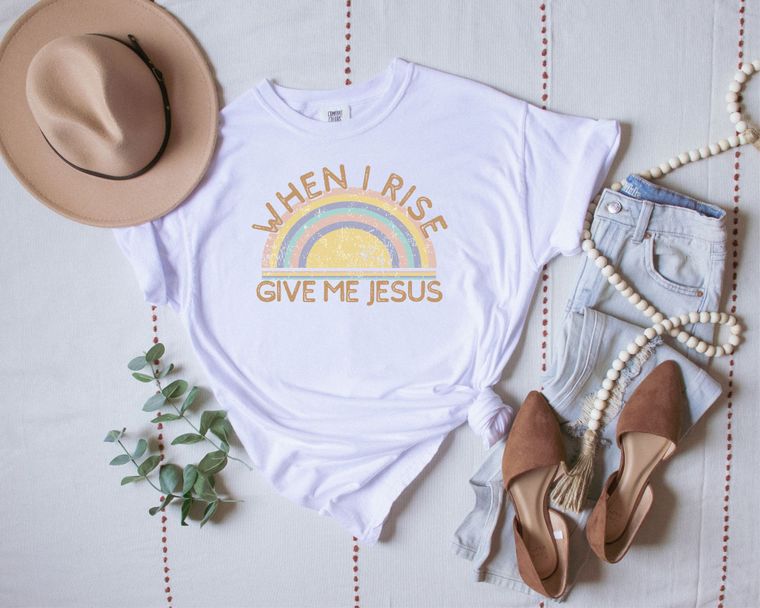 When I Rise Give Me Jesus Graphic - Catching Fireflies Boutique